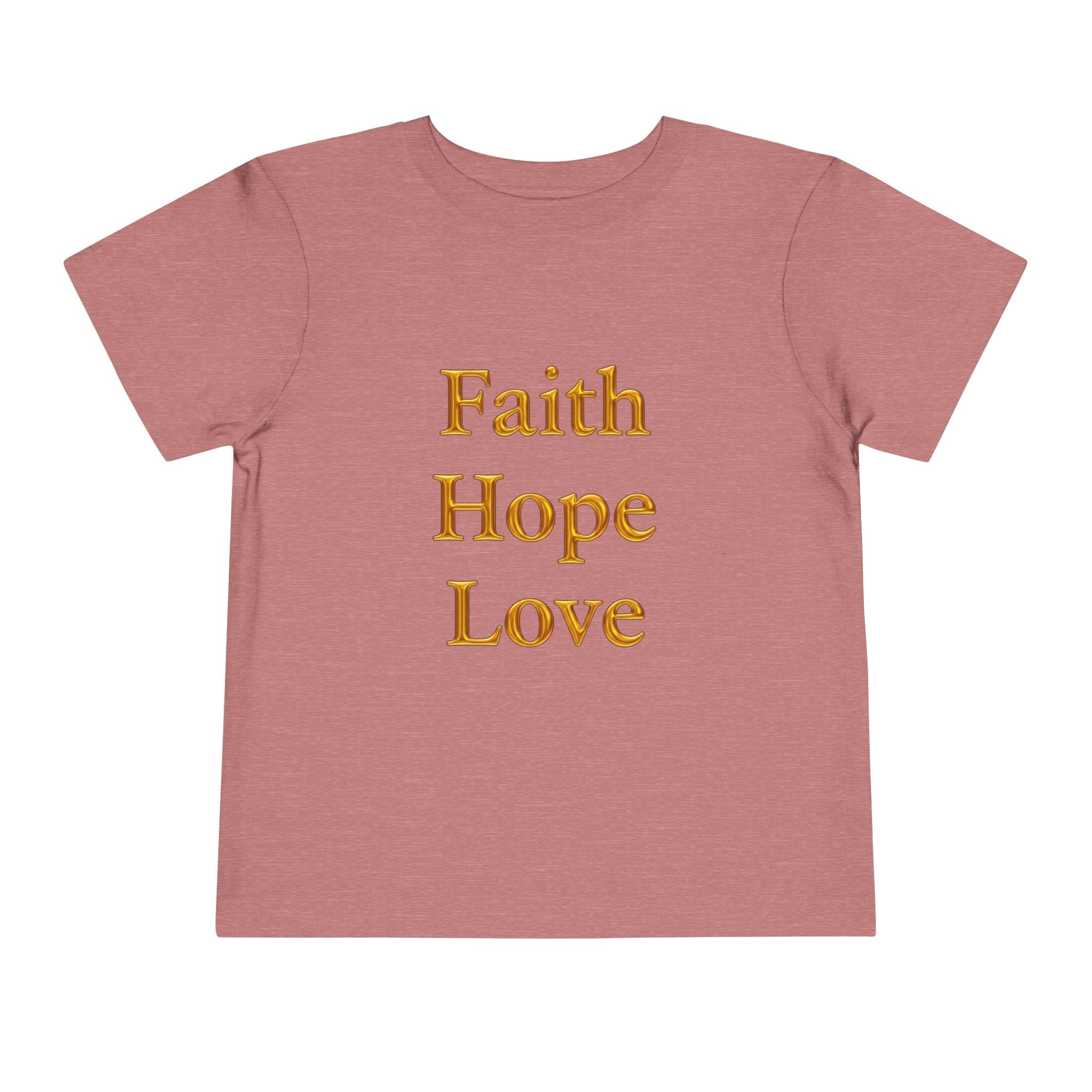 Toddler Tee — Faith Hope Love Gold Text