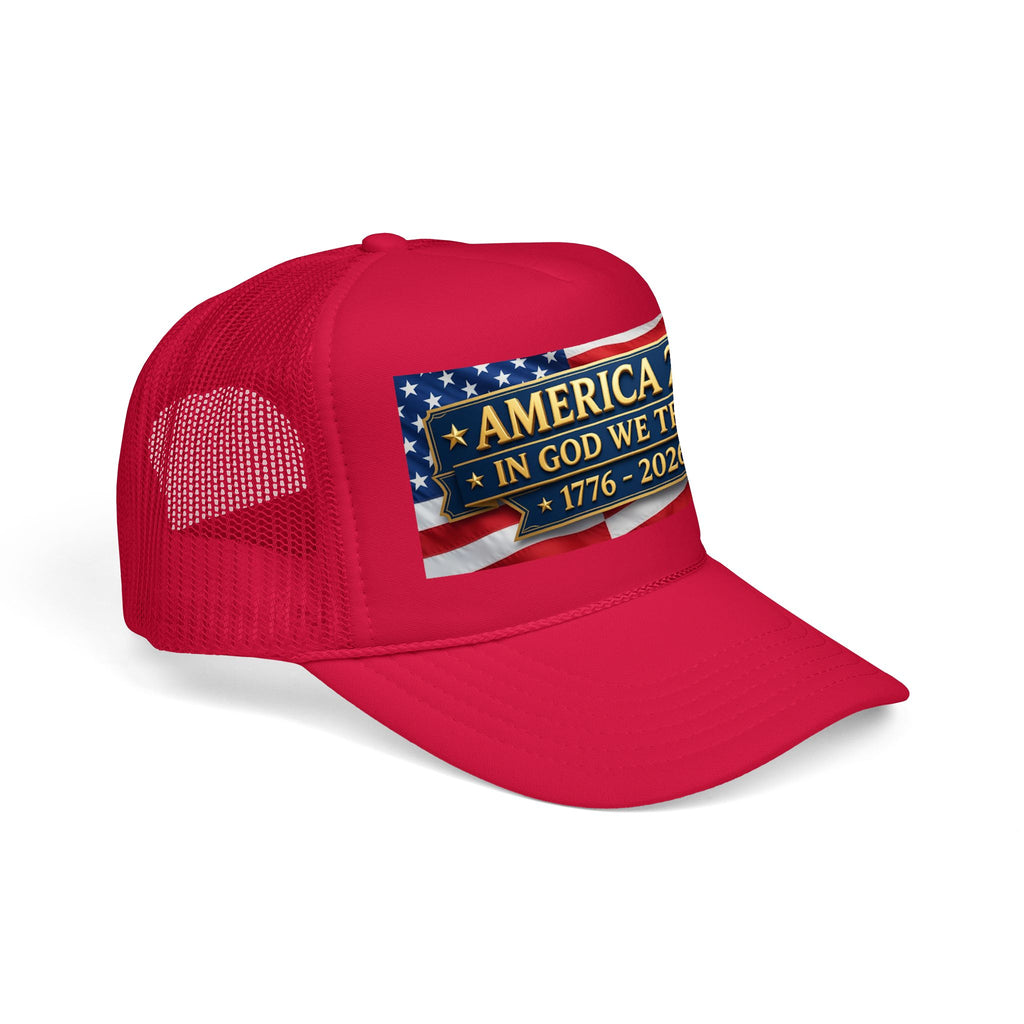 Trucker Hat — Multiple Colors “America 250 • In God We Trust • 1776–2026” Patriotic Flag Foam Cap