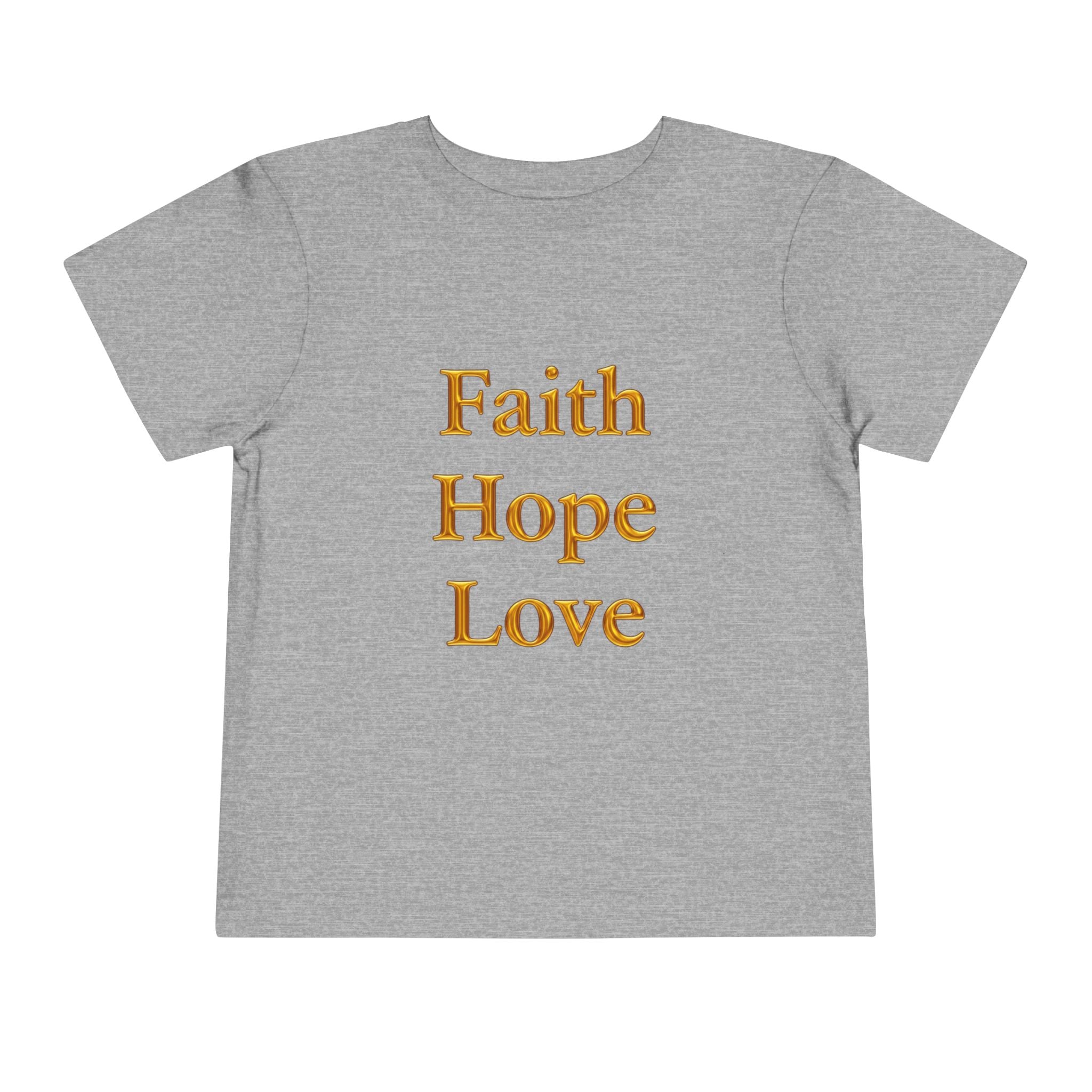 Toddler Tee — Faith Hope Love Gold Text